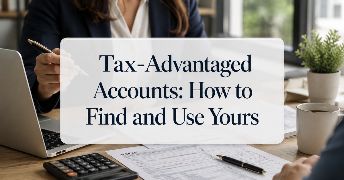 Featured image for Tax-Advantaged Accounts: How to Find and Use Yours
